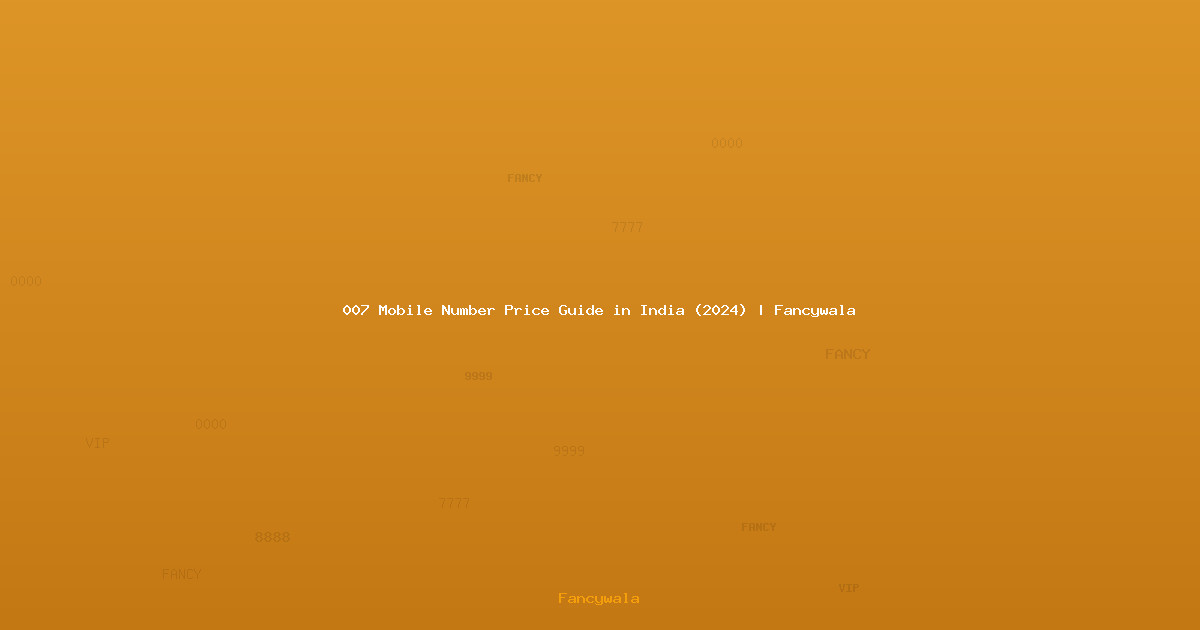 007 Mobile Number Price Guide in India (2024) | Fancywala