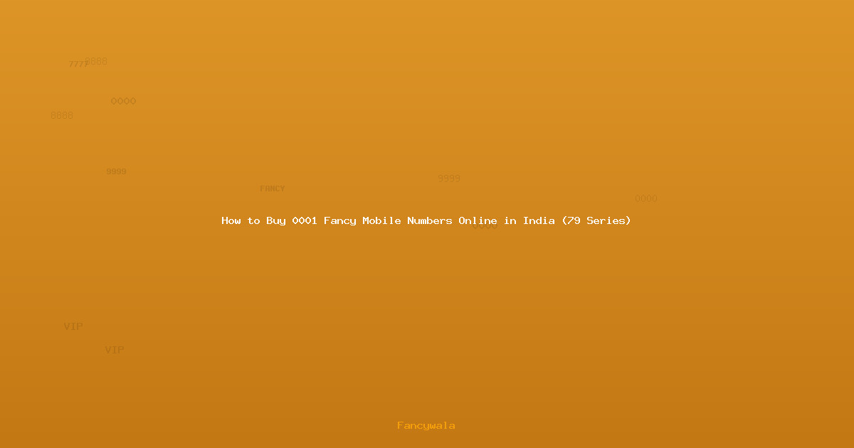 How to Buy 0001 Fancy Mobile Numbers Online in India (79 Series)
